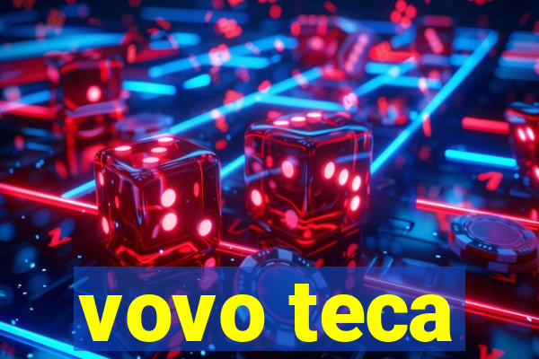 vovo teca